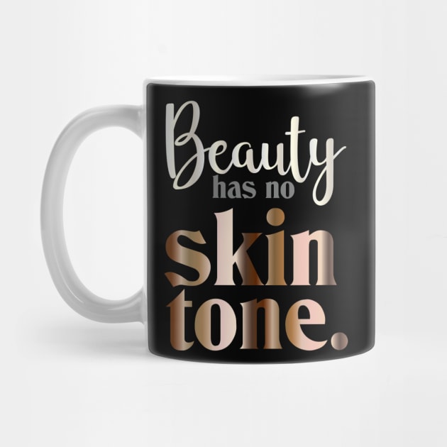 Beauty has no skin tone by Valkyrie's Designs